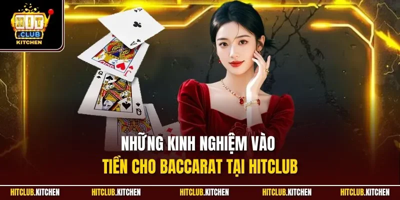 Baccarat Hitclub | Game Bài Đổi Thưởng Hút Khách Nhất 2025 Những kinh nghiệm vào tiền cho Baccarat tại Hitclub